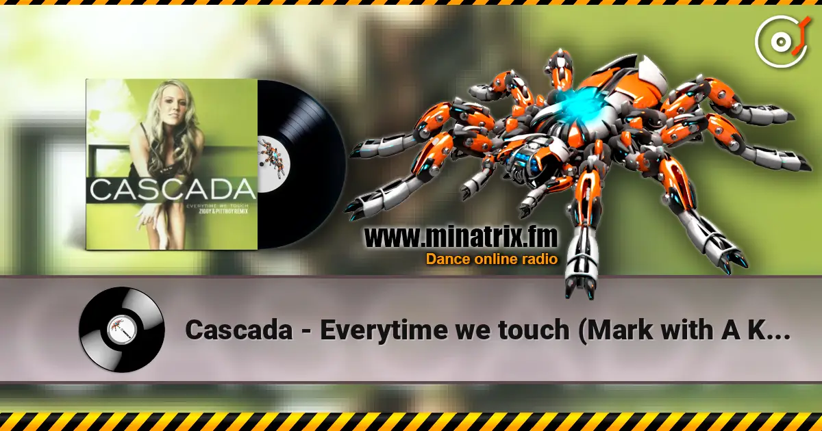 Cascada - Everytime we touch (Mark with A K remix) 高品质在线收听 | Minatrix.FM