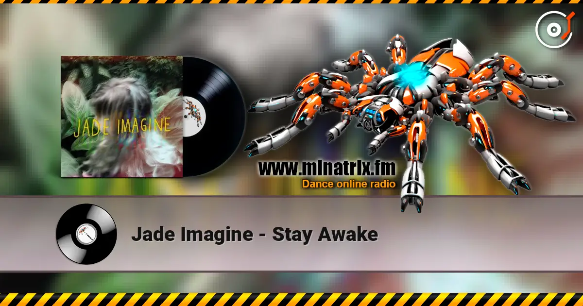 Jade Imagine - Stay Awake 高品质在线收听 | Minatrix.FM
