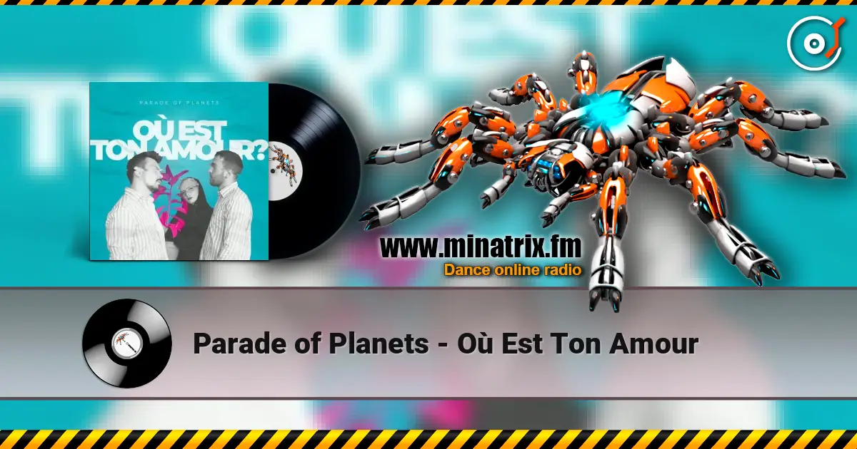 Parade of Planets - Où Est Ton Amour 高品质在线收听 | Minatrix.FM