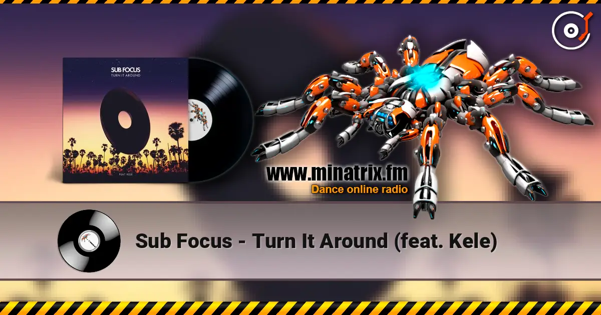 Sub Focus - Turn It Around (feat. Kele) 高品质在线收听 | Minatrix.FM