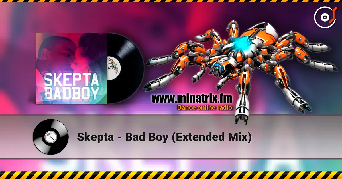 Skepta - Bad Boy (Extended Mix) 高品质在线收听 | Minatrix.FM