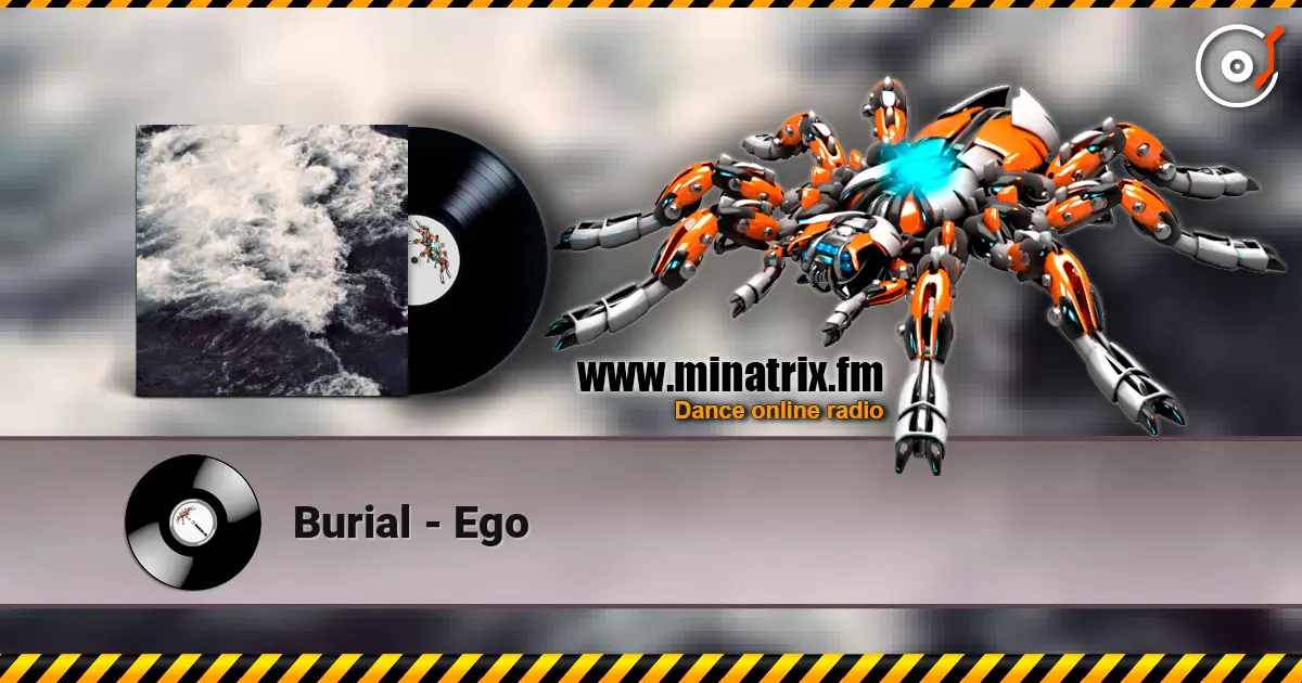 Burial - Ego 高品质在线收听 | Minatrix.FM