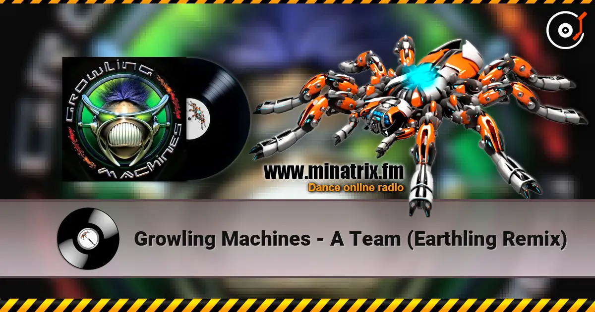 Growling Machines - A Team (Earthling Remix) 高品质在线收听 | Minatrix.FM