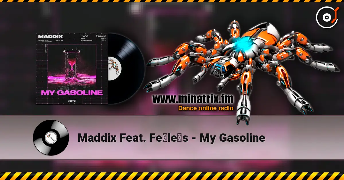 Maddix Feat. Fēlēs - My Gasoline 高品质在线收听 | Minatrix.FM