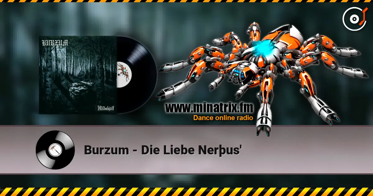 Burzum - Die Liebe Nerþus' 高品质在线收听 | Minatrix.FM