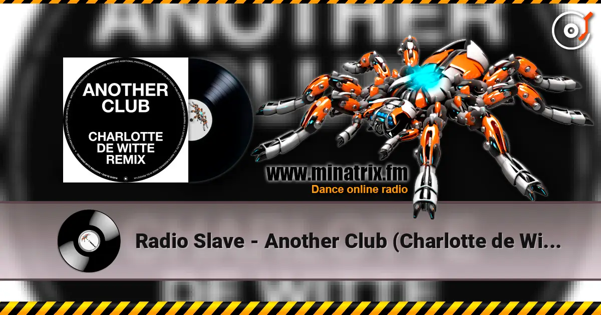 Radio Slave - Another Club (Charlotte de Witte Remix) 高品质在线收听 | Minatrix.FM