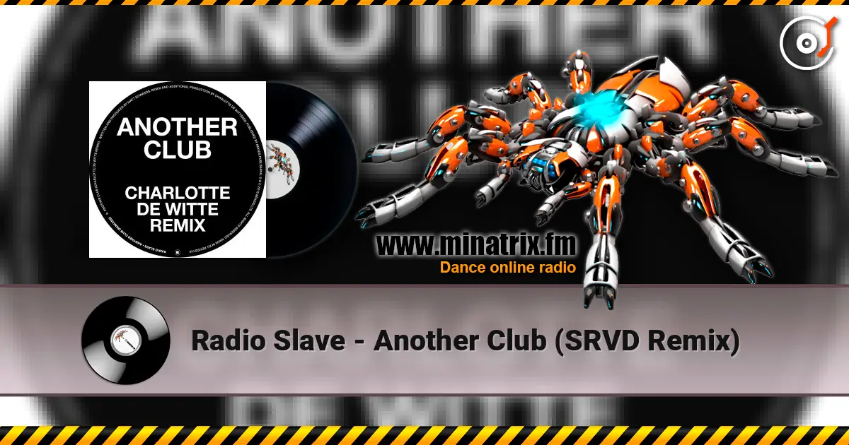 Radio Slave - Another Club (SRVD Remix) 高品质在线收听 | Minatrix.FM