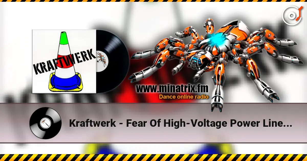 Kraftwerk - Fear Of High-Voltage Power Lines (Psychedelic Mix) 高品质在线收听 | Minatrix.FM