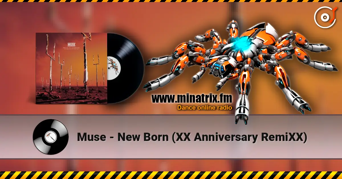 Muse - New Born (XX Anniversary RemiXX) 高品质在线收听 | Minatrix.FM