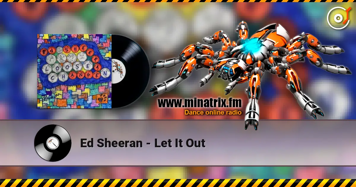 Ed Sheeran - Let It Out 高品质在线收听 | Minatrix.FM