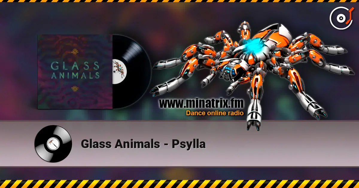 Glass Animals - Psylla 高品质在线收听 | Minatrix.FM
