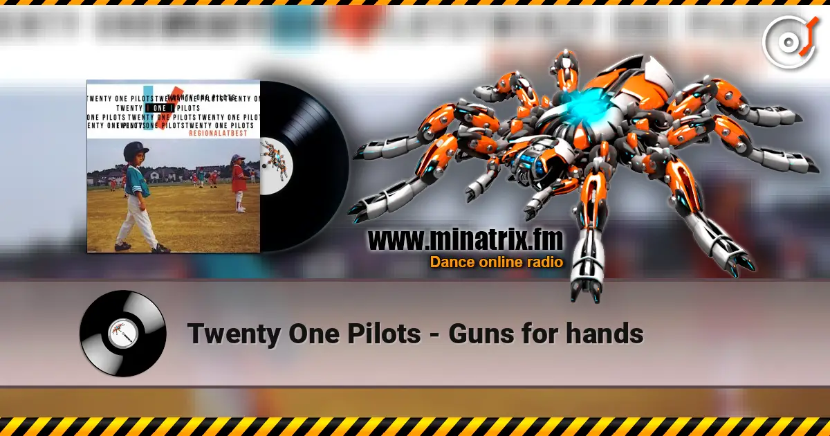Twenty One Pilots - Guns for hands 高品质在线收听 | Minatrix.FM