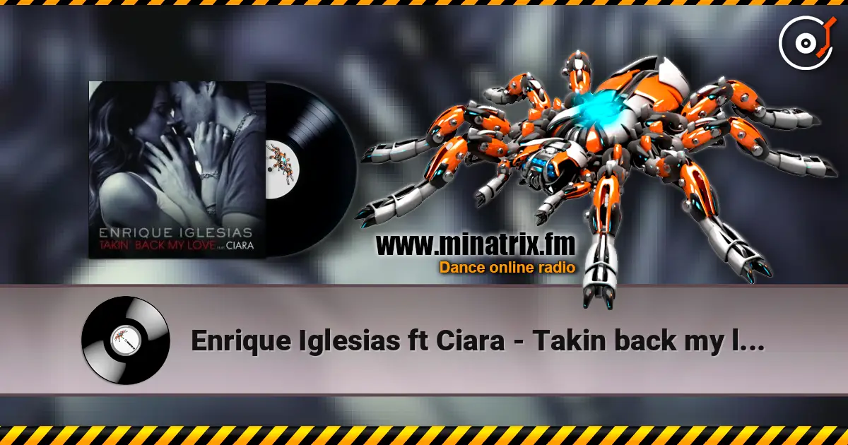 Enrique Iglesias ft Ciara - Takin back my love 高品质在线收听 | Minatrix.FM