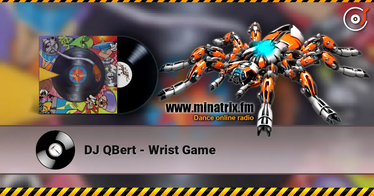 DJ QBert - Wrist Game 高品质在线收听 | Minatrix.FM