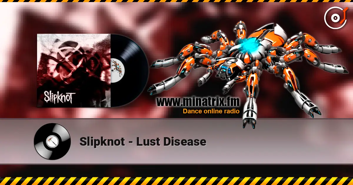 Slipknot - Lust Disease 高品质在线收听 | Minatrix.FM