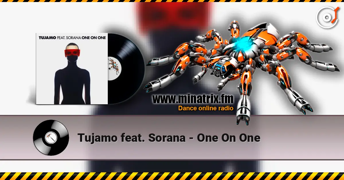 Tujamo feat. Sorana - One On One 高品质在线收听 | Minatrix.FM
