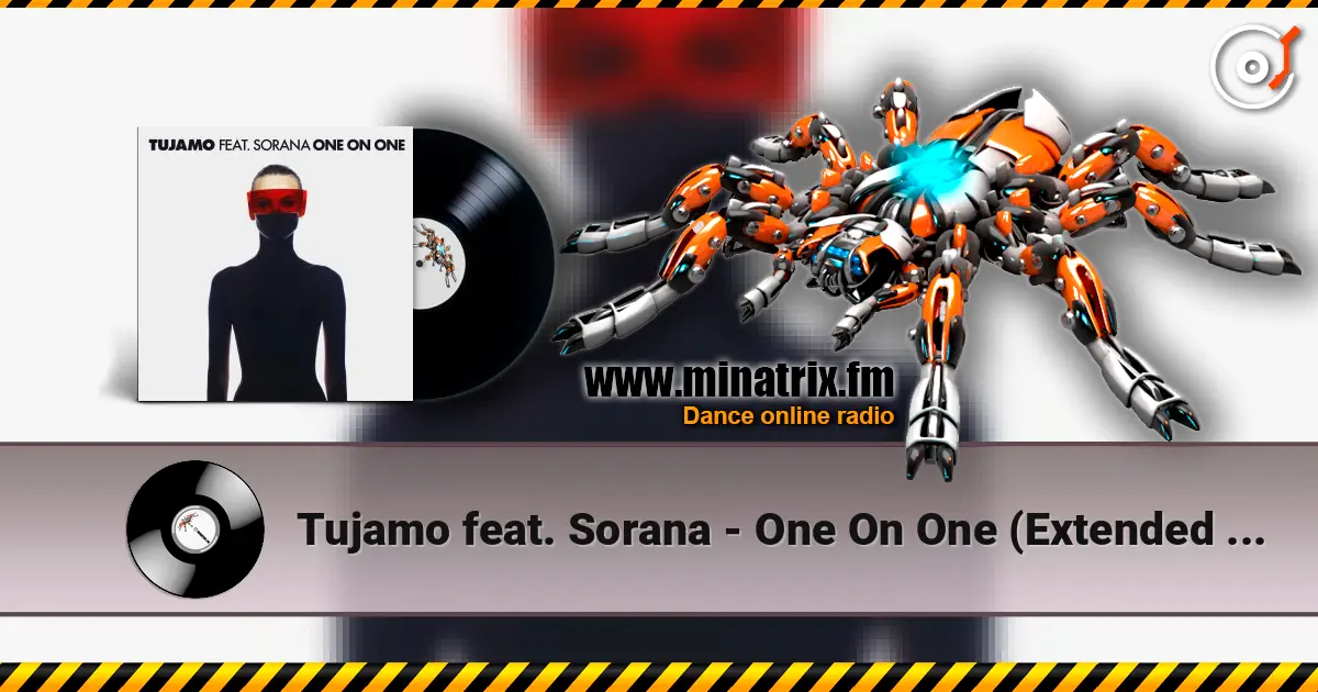 Tujamo feat. Sorana - One On One (Extended Mix) 高品质在线收听 | Minatrix.FM