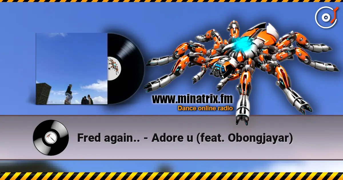 Fred again.. - Adore u (feat. Obongjayar) 高品质在线收听 | Minatrix.FM