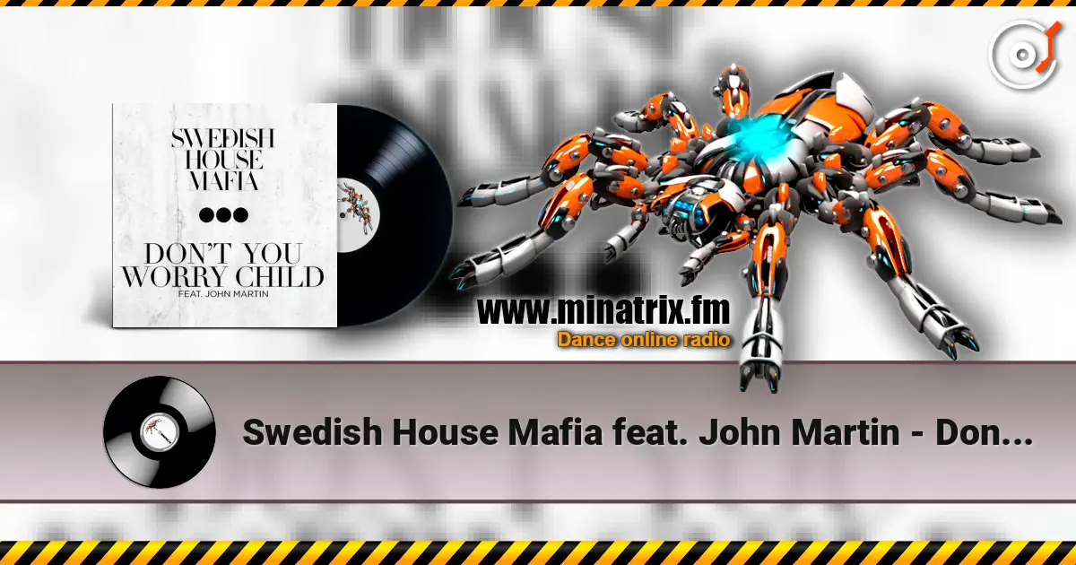 Swedish House Mafia feat. John Martin - Don't You Worry Child (Radio Edit) 高品质在线收听 | Minatrix.FM