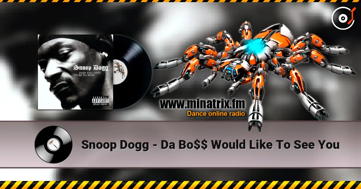 Snoop Dogg - Da Bo$$ Would Like To See You 高品质在线收听 | Minatrix.FM