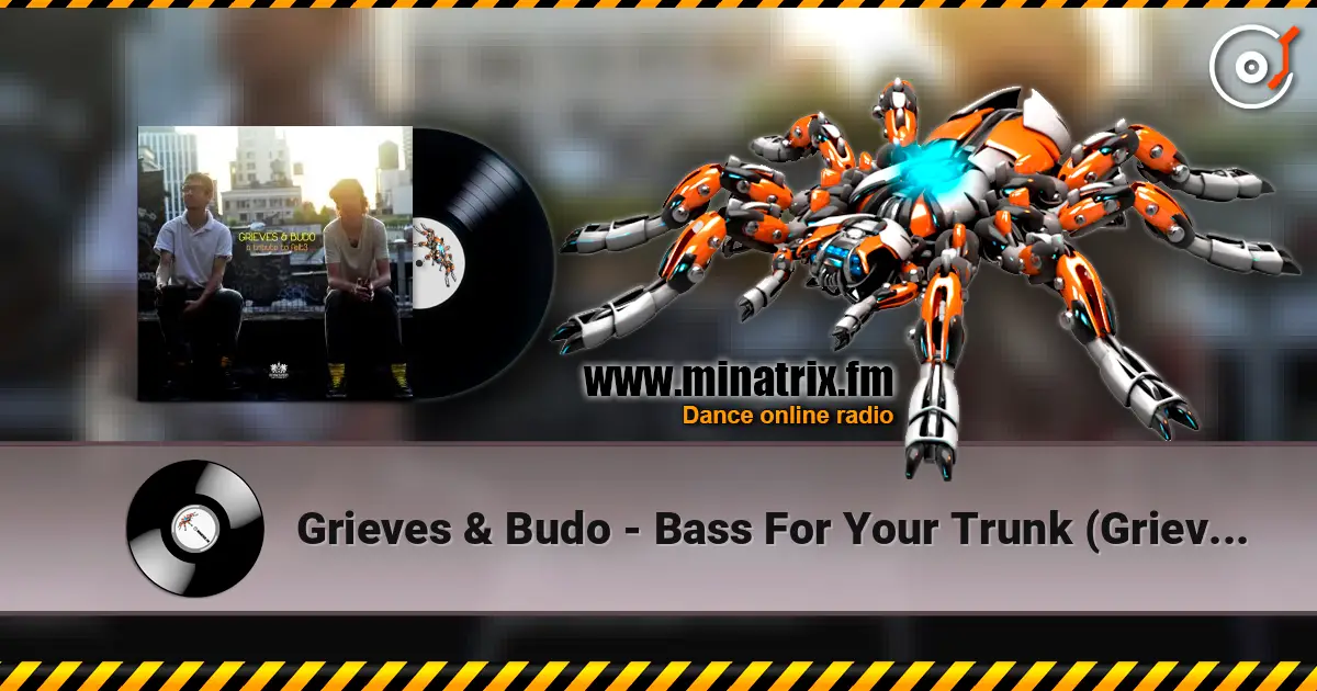 Grieves & Budo - Bass For Your Trunk (Grieves & Budo Remix) 高品质在线收听 | Minatrix.FM