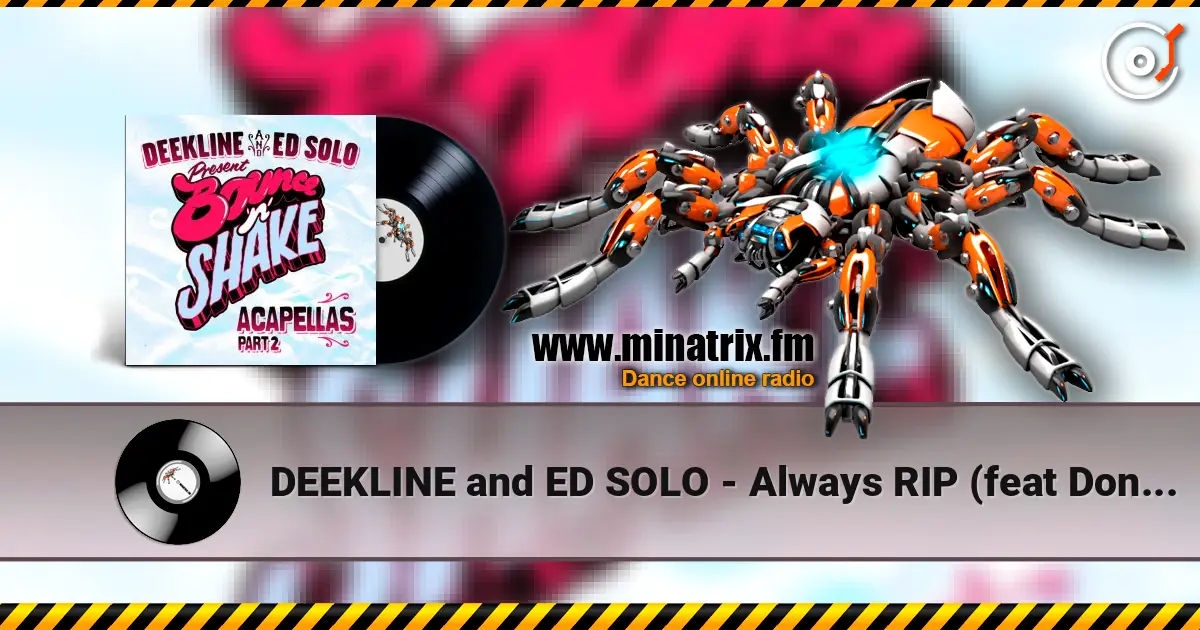 DEEKLINE and ED SOLO - Always RIP (feat Donna Dee) 高品质在线收听 | Minatrix.FM