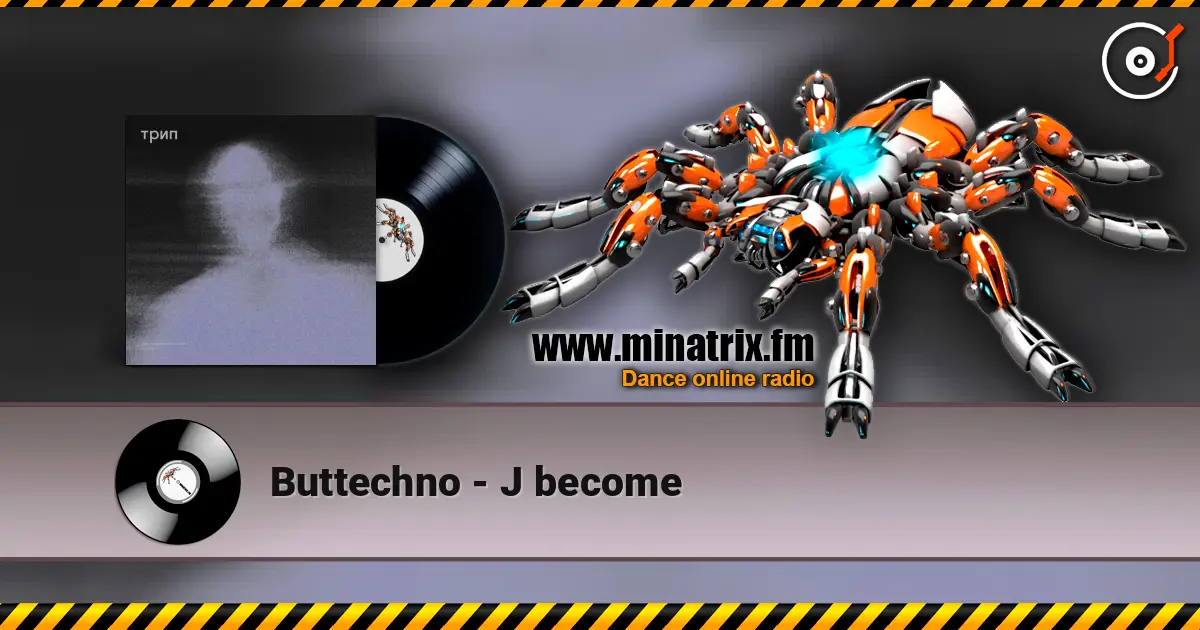 Buttechno - J become listen online in high quality | Minatrix.FM