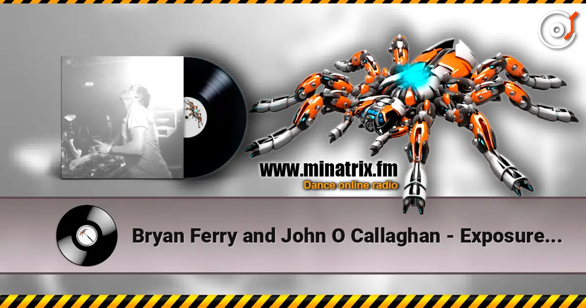 Bryan Ferry and John O Callaghan - Exposure icone (remix) 高品质在线收听 | Minatrix.FM
