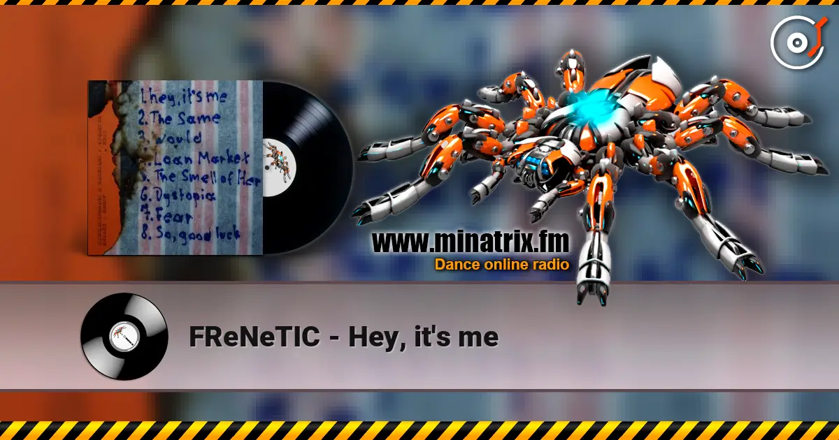 FReNeTIC - Hey, it's me 高品质在线收听 | Minatrix.FM