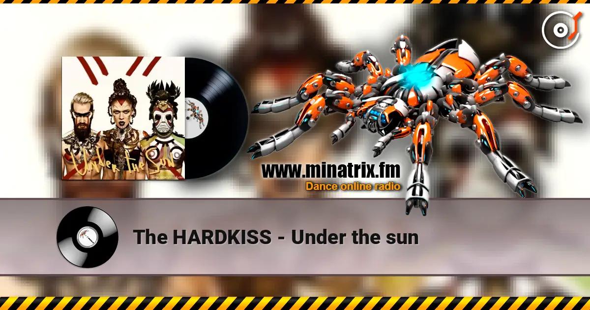 The HARDKISS - Under the sun 高品质在线收听 | Minatrix.FM