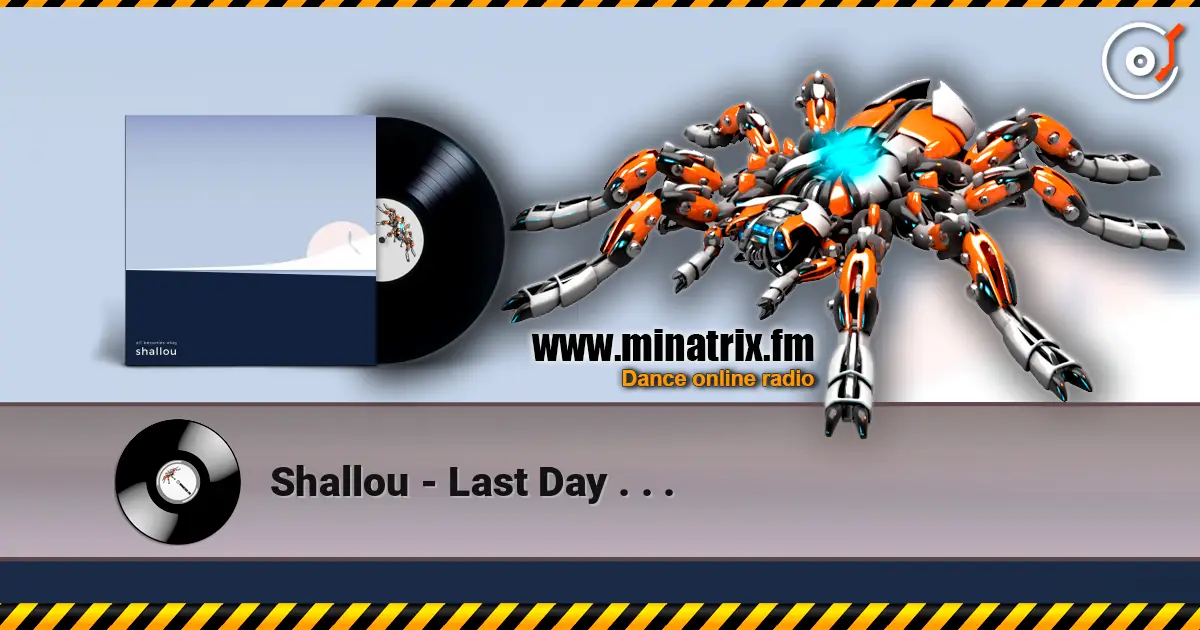 Shallou - Last Day . . . 高品质在线收听 | Minatrix.FM