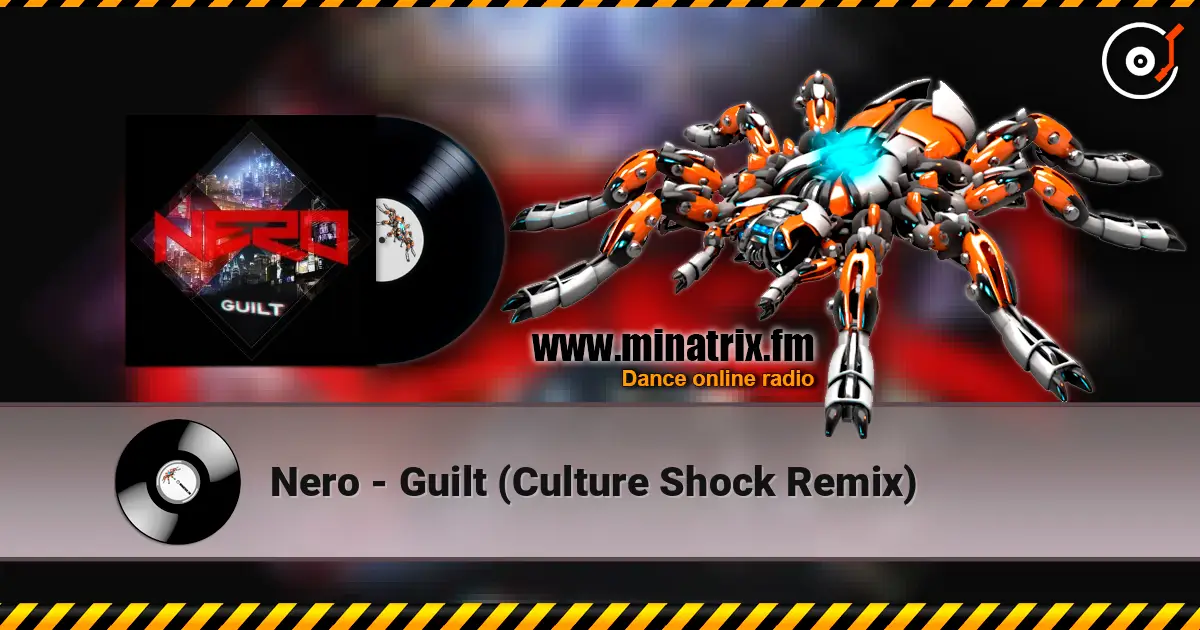Nero - Guilt (Culture Shock Remix) 高品质在线收听 | Minatrix.FM