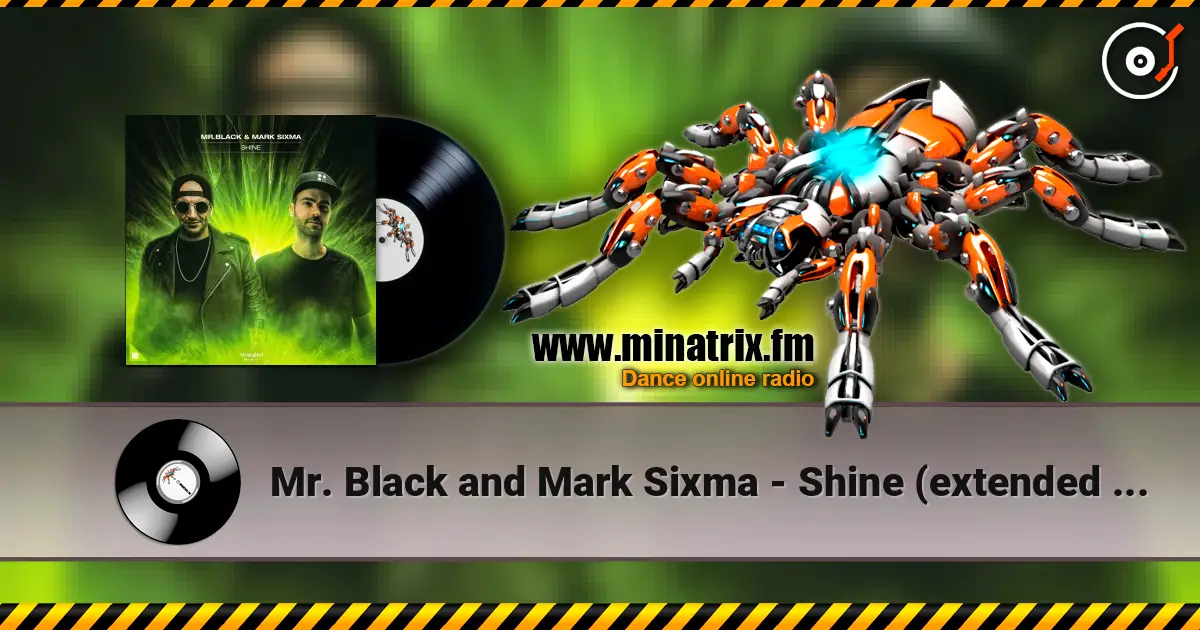 Mr. Black and Mark Sixma - Shine (extended mix) 高品质在线收听 | Minatrix.FM