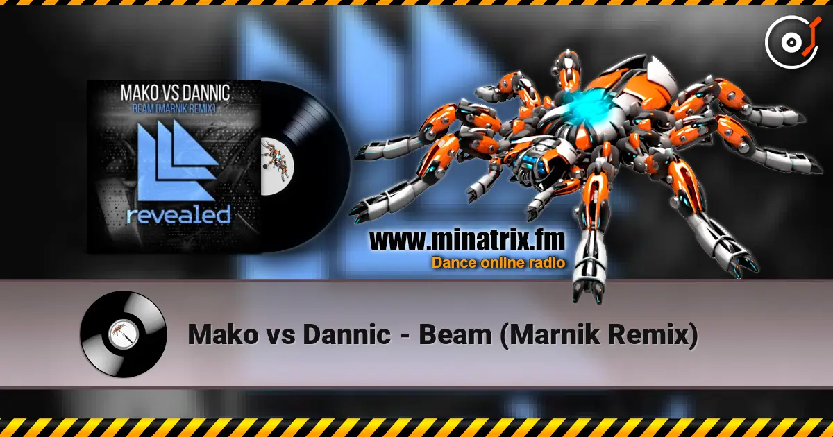 Mako vs Dannic - Beam (Marnik Remix) 高品质在线收听 | Minatrix.FM