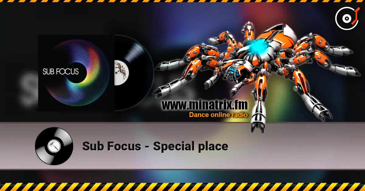 Sub Focus - Special place 高品质在线收听 | Minatrix.FM