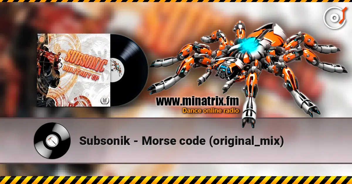 Subsonik - Morse code (original_mix) 高品质在线收听 | Minatrix.FM
