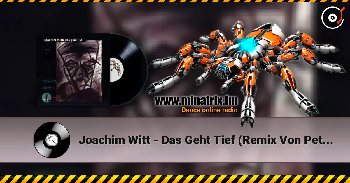Joachim Witt - Das Geht Tief (Remix Von Peter Spilles - Project Pitchfork) 高品质在线收听 | Minatrix.FM