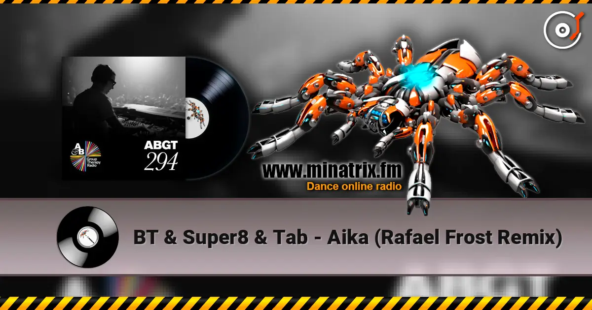 BT & Super8 & Tab - Aika (Rafael Frost Remix) 高品质在线收听 | Minatrix.FM