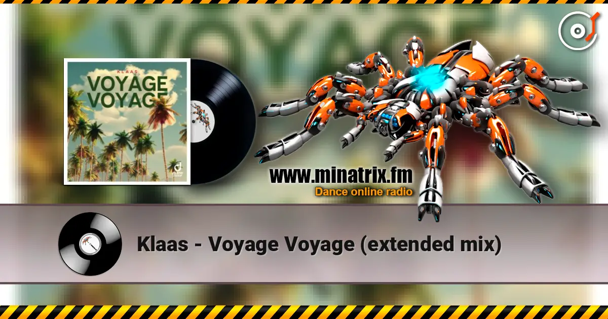 Klaas - Voyage Voyage (extended mix) 高品质在线收听 | Minatrix.FM