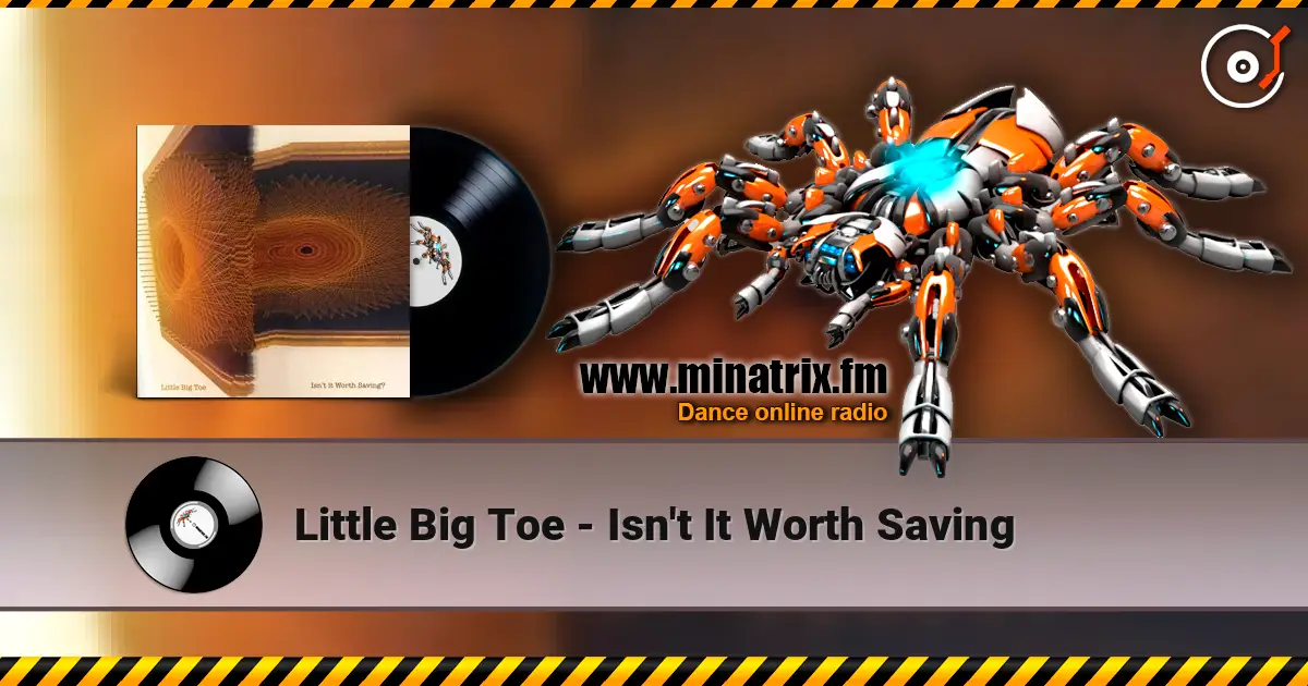 Little Big Toe - Isn't It Worth Saving 高品质在线收听 | Minatrix.FM