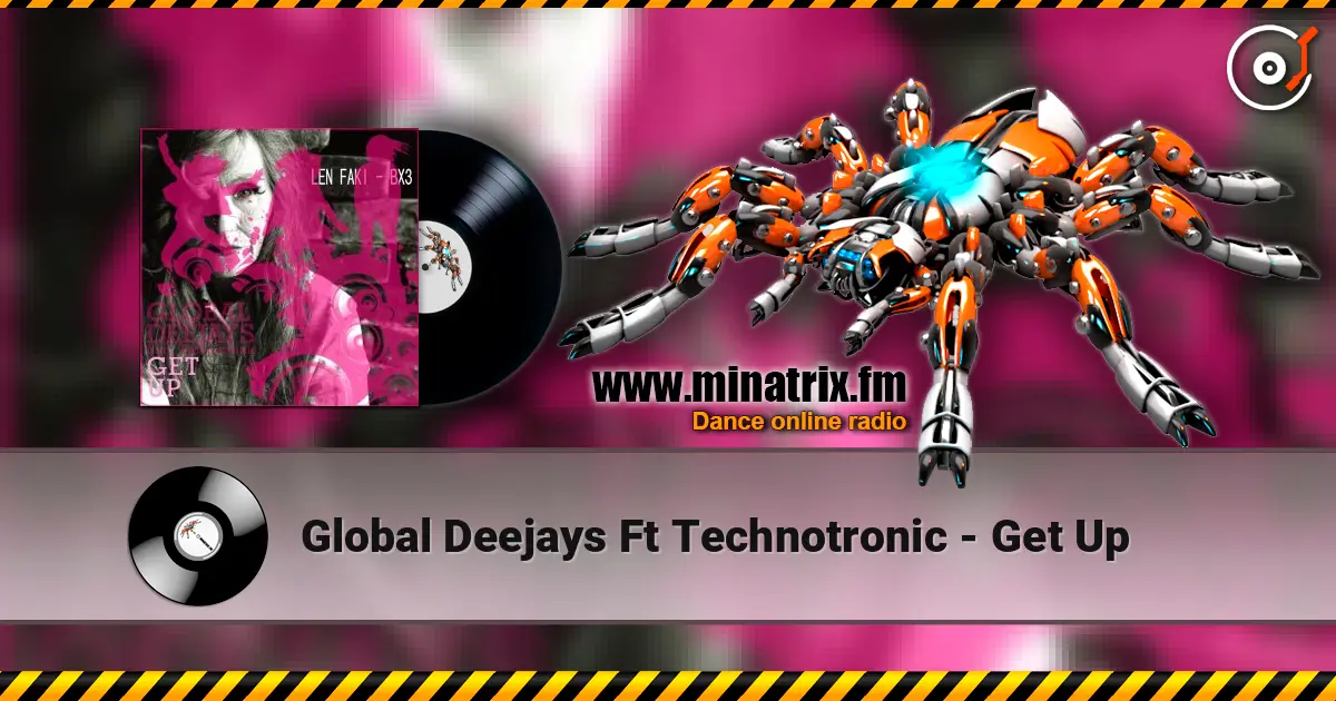 Global Deejays Ft Technotronic - Get Up 高品质在线收听 | Minatrix.FM