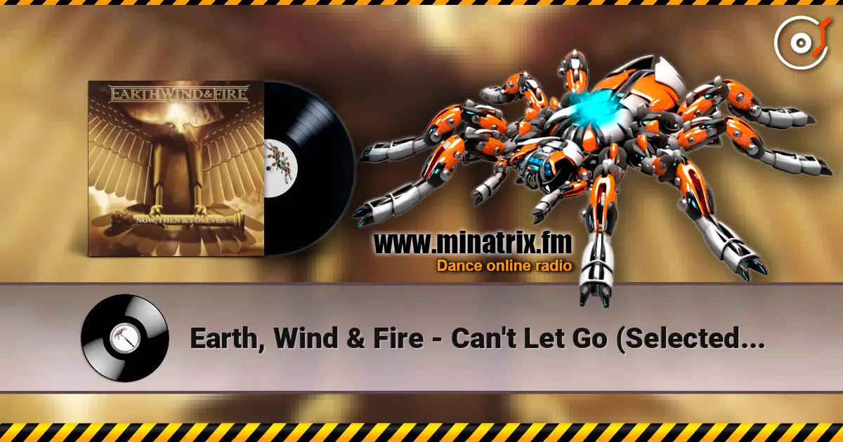 Earth, Wind & Fire - Can't Let Go (Selected By Maurice White) 高品质在线收听 | Minatrix.FM