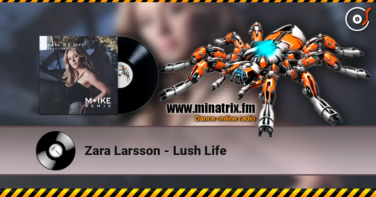 Zara Larsson - Lush Life 高品质在线收听 | Minatrix.FM