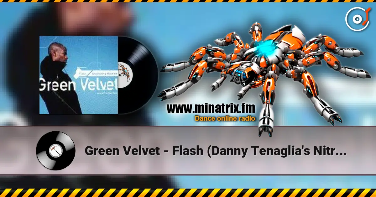 Green Velvet - Flash (Danny Tenaglia's Nitrous Oxide Mix) 高品质在线收听 | Minatrix.FM