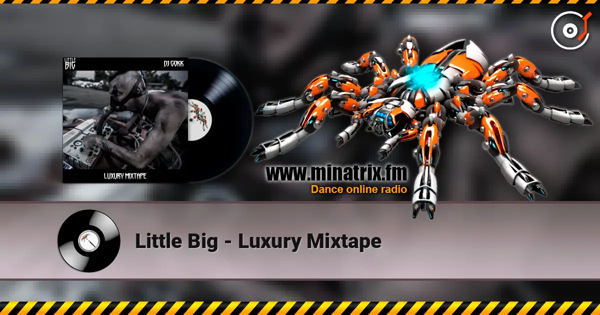 Little Big - Luxury Mixtape 高品质在线收听 | Minatrix.FM
