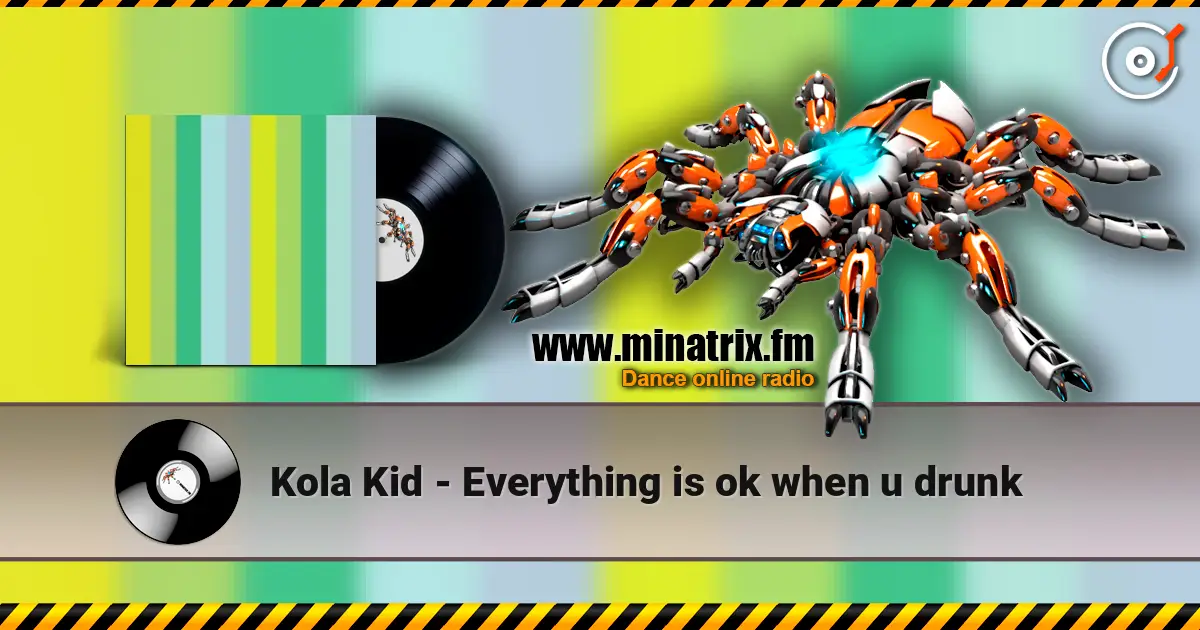 Kola Kid - Everything is ok when u drunk 高品质在线收听 | Minatrix.FM