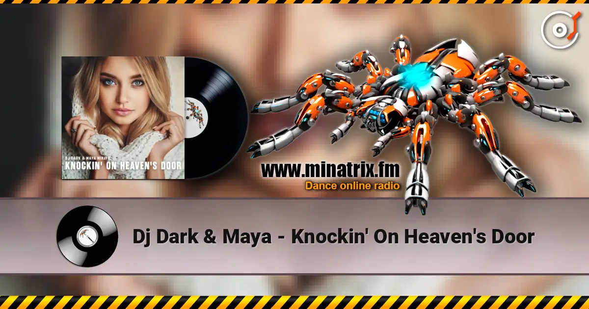 Dj Dark & Maya - Knockin' On Heaven's Door 高品质在线收听 | Minatrix.FM
