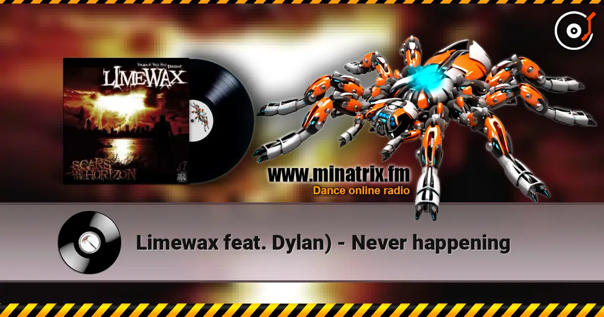 Limewax feat. Dylan) - Never happening 高品质在线收听 | Minatrix.FM