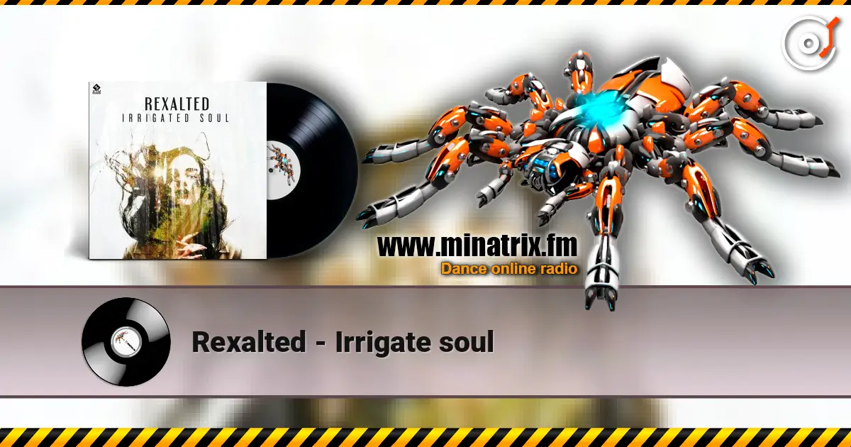 Rexalted - Irrigate soul 高品质在线收听 | Minatrix.FM