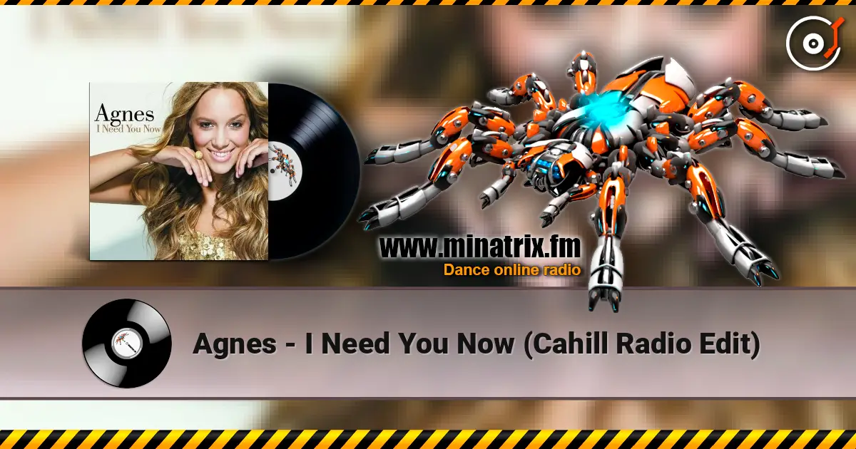 Agnes - I Need You Now (Cahill Radio Edit) 高品质在线收听 | Minatrix.FM